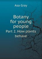 Botany for Young People Part 2. How Plants Behave