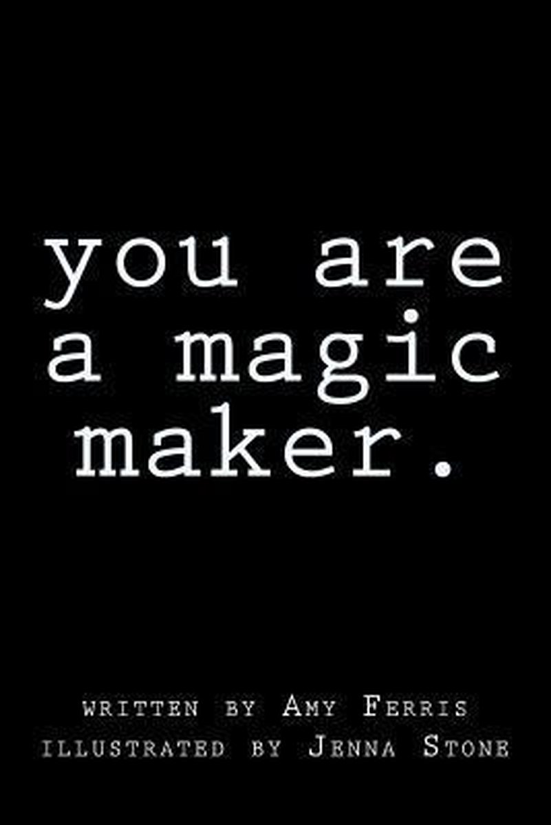 You Are A Magic Maker van Amy Ferris