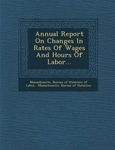 Annual Report on Changes in Rates of Wages and Hours of Labor...