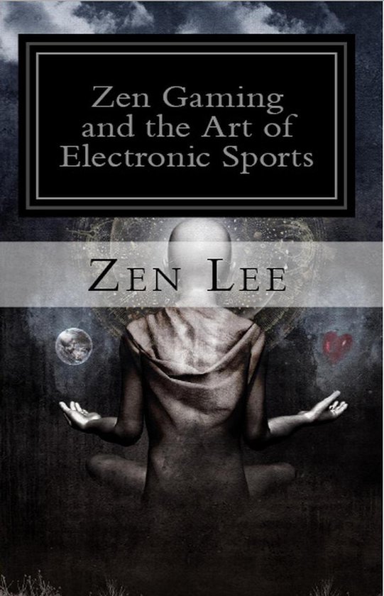 Zen Gaming and the Art of Electronic Sports - cover