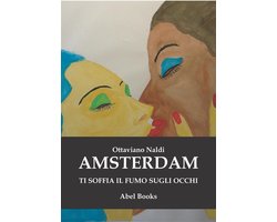 Amsterdam ti soffia fumo negli occhi