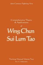 Comprehensive Theory and Applications of Wing Chun Sui Lum Tao: Training Manual