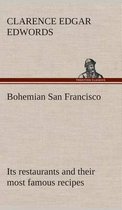 Bohemian San Francisco Its restaurants and their most famous recipes-The elegant art of dining.