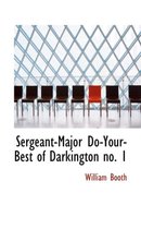 Sergeant-Major Do-Your-Best of Darkington No. 1