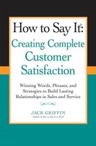 How to Say it: Creating Complete Customer Satisfaction