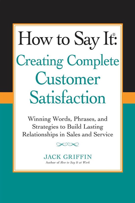 How to Say it: Creating Complete Customer Satisfaction - cover