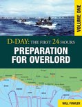 D-Day: The First 24 Hours - D-Day: Preparation for Overlord