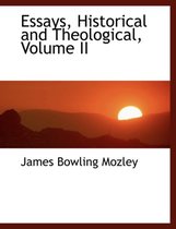 Essays, Historical and Theological, Volume II