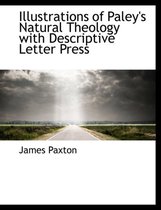 Illustrations of Paley's Natural Theology with Descriptive Letter Press