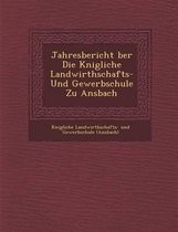 Jahresbericht Ber Die K Nigliche Landwirthschafts- Und Gewerbschule Zu Ansbach