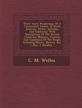 Three Years' Wanderings of a Connecticut Yankee, in South America, Africa, Australia, and California