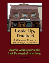 Look Up, Truckee! A Walking Tour of Truckee, California
