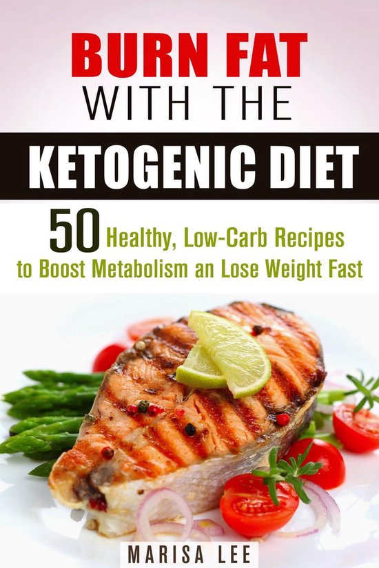 Ketogenic Weight Loss - Burn Fat with the Ketogenic Diet: 50 ... - cover
