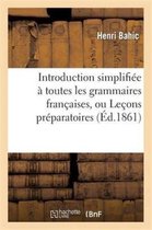 Langues- Introduction Simplifiée À Toutes Les Grammaires Françaises, Ou Leçons Préparatoires