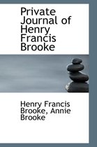 Private Journal of Henry Francis Brooke
