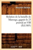 Histoire- Relation de la Bataille de Marengo, Gagn�e Le 25 Prairial an VIII (�d.1805)