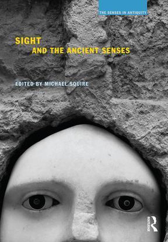 The Senses in Antiquity - Sight and the Ancient Senses - cover