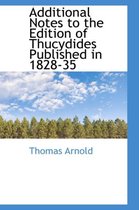 Additional Notes to the Edition of Thucydides Published in 1828-35
