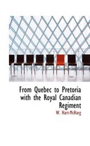 From Quebec to Pretoria with the Royal Canadian Regiment