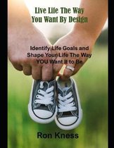 Live Life the Way You Want by Design