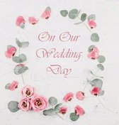 Wedding Guest Book, Flowers, Wedding Guest Book, Bride and Groom, Special Occasion, Love, Marriage, Comments, Gifts, Wedding Signing Book, Well Wish's (Hardback