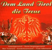 Dem Land Tirol Die Treue