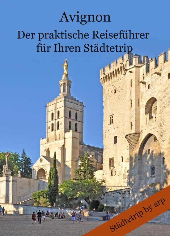Avignon - Der praktische Reiseführer für Ihren Städtetrip - cover
