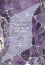 Palgrave Studies in Alternative Education- Re-imagining Schooling for Education