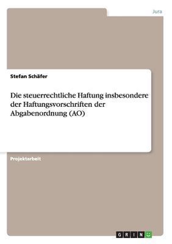 Die steuerrechtliche Haftung insbesondere der Haftungsvorsch ... - cover