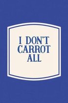 I Don't Carrot All