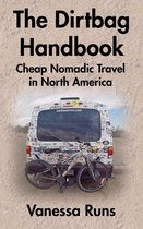 The Dirtbag Handbook: Cheap Nomadic Travel in North America