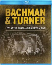 Bachman & Turner - Live At The Roseland Ballroom NYC