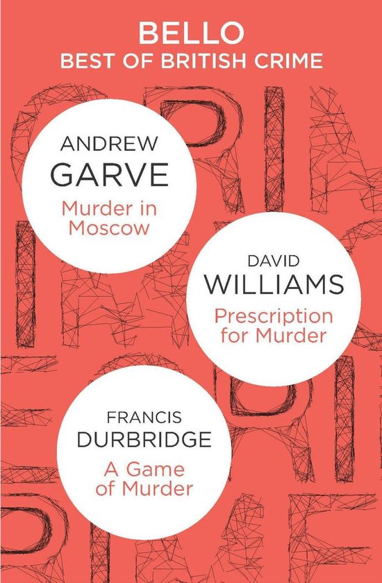 Boekomslag "Bello Best of British Crime" met drie witte cirkels: "Murder in Moscow" van Andrew Garve, "Prescription for Murder" van David Williams, "A Game of Murder" van Francis Durbridge, op een rode achtergrond met tekst.