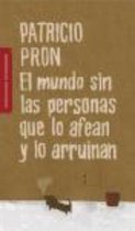 El mundo sin las personas que lo afean y lo arruinan / World Without People that Spoil and Ruin it