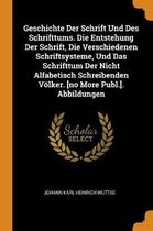 Geschichte Der Schrift Und Des Schrifttums. Die Entstehung Der Schrift, Die Verschiedenen Schriftsysteme, Und Das Schrifttum Der Nicht Alfabetisch Schreibenden V lker. [no More Publ.]. Abbild
