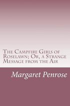 The Campfire Girls of Roselawn; Or, a Strange Message from the Air