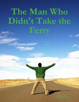 The Man Who Didn't Take the Ferry