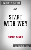 Start with Why: How Great Leaders Inspire Everyone to Take Action​​​​​​​ by Simon Sinek Conversation Starters