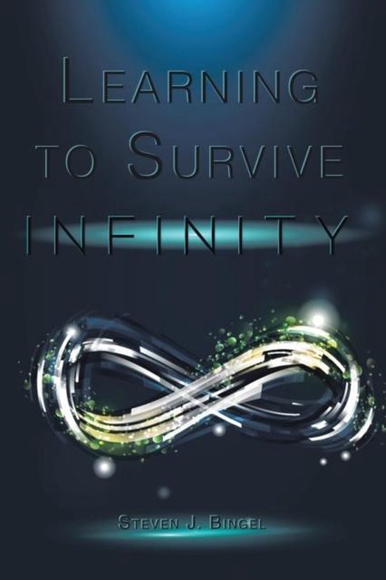 Learning to Survive Infinity, Steven J. Bingel | 9781504928618 | Boeken ...