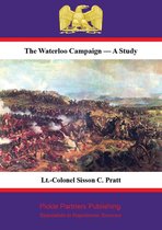 Special Campaigns Series 5 - The Waterloo Campaign — A Study [Illustrated Edition]