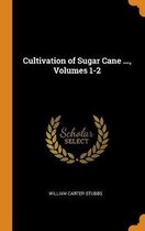 Cultivation of Sugar Cane ..., Volumes 1-2