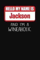 Hello My Name is Jackson And I'm A Wineaholic