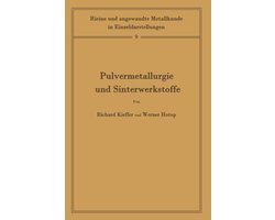 Reine und angewandte Metallkunde in Einzeldarstellungen9- Pulvermetallurgie und Sinterwerkstoffe