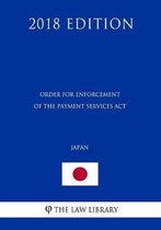 Order for Enforcement of the Payment Services ACT (Japan) (2018 Edition)