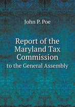 Report of the Maryland Tax Commission to the General Assembly