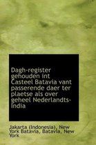 Dagh-Register Gehouden Int Casteel Batavia Vant Passerende Daer Ter Plaetse ALS Over Geheel Nederlan