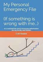 My Personal Emergency File (If Something Is Wrong with Me...)