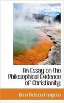 An Essay on the Philosophical Evidence of Christianity;