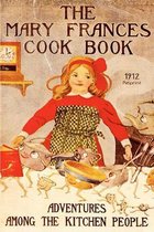 The Mary Frances Cookbook - 1912 Reprint