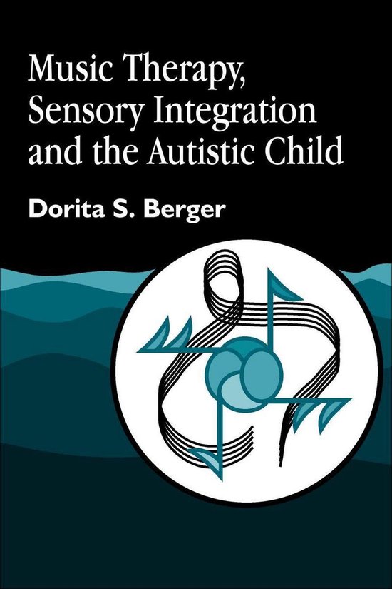 Music Therapy, Sensory Integration and the Autistic Child - cover